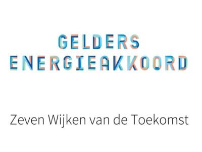 Verslag Gelders Energieakkoord: 7 ‘Wijken van de Toekomst’ aan de slag met aardgasloos